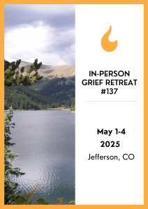 May 1-4, 2025 In-Person Grief Retreat Jefferson, Colorado